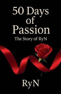 bokomslag 50 Days of Passion - The Story of RyN