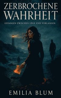bokomslag Zerbrochene Wahrheit - Gefangen zwischen Lüge und Verlangen