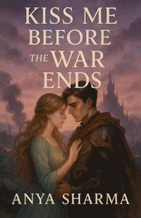bokomslag Kiss Me Before the War Ends