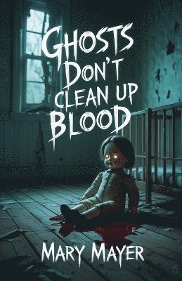 bokomslag Ghosts Don't Clean Up Blood