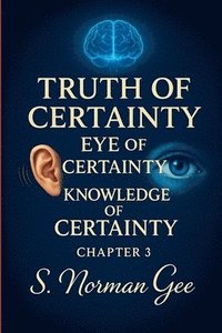 bokomslag Truth of Certainty, Eye of Certainty, Knowledge of Certainty (3)