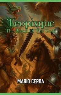 bokomslag Vol. III The blood of the gods, Teopixque