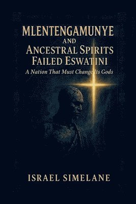 bokomslag Mlentengamunye and Ancestral Spirits Failed Eswatini