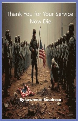 bokomslag Thank You for Your Service Now Die