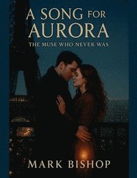 bokomslag A Song for Aurora: The Muse Who Never Was