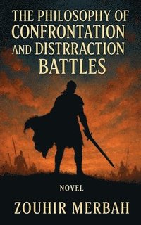 bokomslag The Philosophy of Confrontation and Distraction Battles