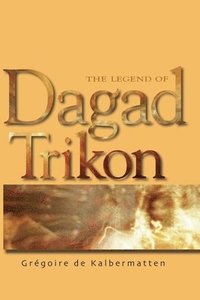 bokomslag The Legend of Dagad Trikon