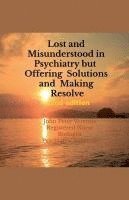 bokomslag Lost and Misunderstood in Psychiatry, but Offering Solutions and Making Resolve 2nd edition