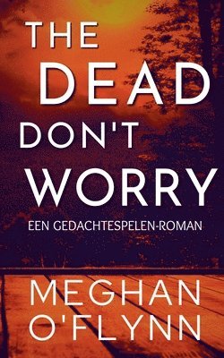 bokomslag The Dead Don't Worry