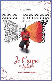 bokomslag Je t'aime en splash: 99 acrostiches d'amour