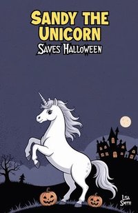 bokomslag Sandy the Unicorn Saves Halloween