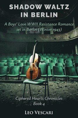 Shadow Waltz in Berlin - A Boys' Love WWII Resistance Romance set in Berlin (Winter 1943)