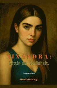bokomslag Nixandra: Göttin der Schönheit.