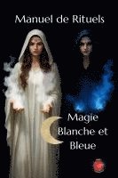 bokomslag Manuel de Rituels Magie Blanche et Bleue