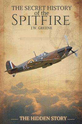 J W Greene - Secret History of the Spitfire, Häftad