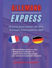 bokomslag Allemand Express: 30 Jours pour Passer de Zéro à Niveau Intermédiaire (B1)