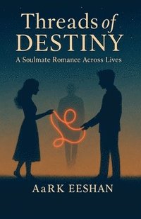 bokomslag Thread of Destiny- A soulmate romance across lives