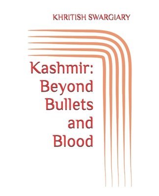 bokomslag Kashmir: Beyond Bullets and Blood