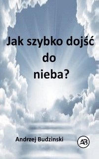 bokomslag Jak szybko doj¿¿  do nieba?