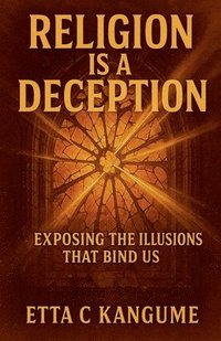 bokomslag Religion Is A Deception