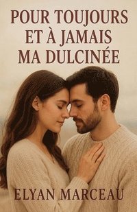 bokomslag Pour toujours et à jamais ma dulcinée