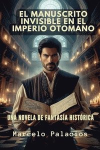 bokomslag El Manuscrito Invisible en el Imperio Otomano
