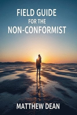 bokomslag Field Manual For The Non-Conformist