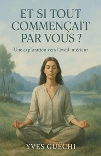 bokomslag Et Si Tout Commençait Par Vous ?