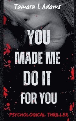 Tamara Adams - You Made Me Do It For You, Häftad