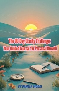 bokomslag The 90-Day Clarity Challenge