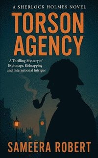 bokomslag Sherlock Holmes: Torson Agency A Thrilling Mystery of Espionage, Kidnapping and International Intrigue novel