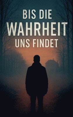 Bis die Wahrheit uns findet 1