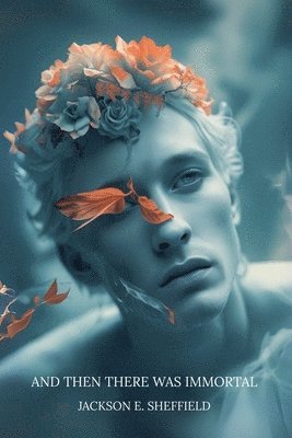 Jackson E Sheffield - And Then There Was Immortal, Häftad
