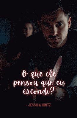 bokomslag O que ele pensou que eu escondi?