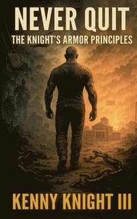 bokomslag Never Quit (The Knight's Armor Principles)
