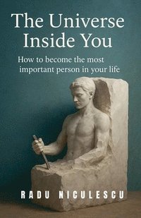 bokomslag Universe Inside You, How to Become The Most Important Person In Your Life