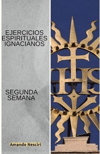 bokomslag Ejercicios Espirituales Ignacianos (Segunda Semana)