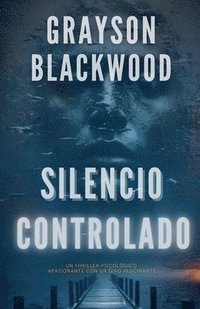 bokomslag Silencio Controlado: un Thriller Psicológico Apasionante con un Giro Alucinante