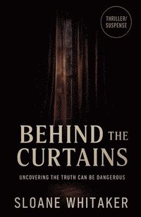 bokomslag Behind the Curtains: The Dark Secrets Lurking Behind the Walls of Suburbia