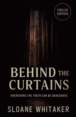 bokomslag Behind the Curtains: The Dark Secrets Lurking Behind the Walls of Suburbia