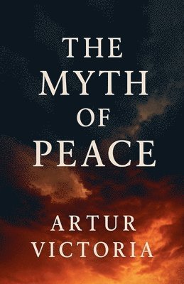 Artur Victoria - Myth of Peace, Häftad