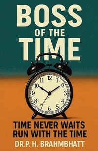 bokomslag Boss of The Time- Time Never Waits, Run With The Time
