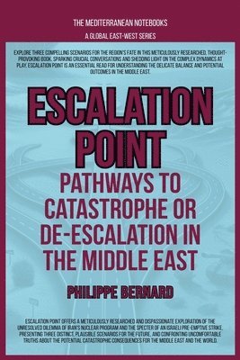 bokomslag Escalation Point: Pathways To Catastrophe Or De-escalation In The Middle East