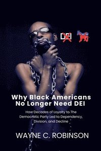 bokomslag Why Black Americans No Longer Need DEI