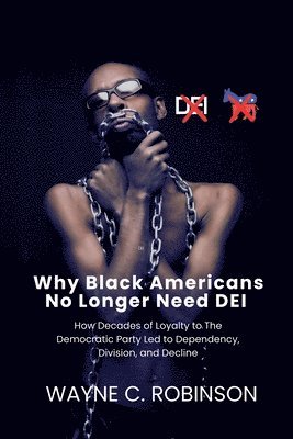 bokomslag Why Black Americans No Longer Need DEI