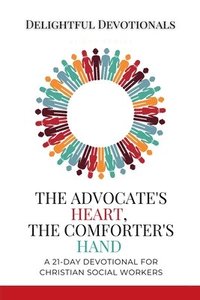 bokomslag Advocate's Heart, The Comforter's Hand