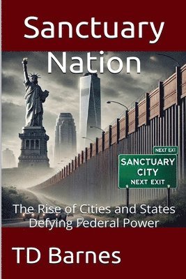 bokomslag Sanctuary Nation - The Rise of Cities and States Defying Federal Power