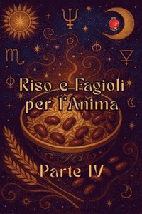 bokomslag Riso e Fagioli per l'Anima Parte IV