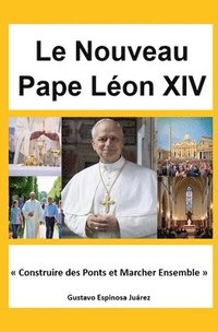 bokomslag Nouveau Pape Léon XIV Construire des Ponts et Marcher Ensemble