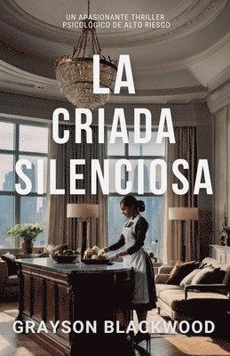 bokomslag La Criada Silenciosa: un Apasionante Thriller Psicológico de Alto Riesgo